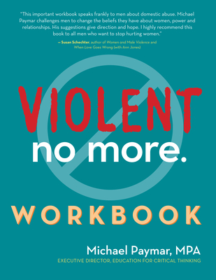 Violent No More Workbook - Paymar, Michael, Mpa, and Ganley, Anne (Foreword by)
