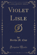 Violet Lisle (Classic Reprint)