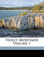 Violet Mortimer Volume 1