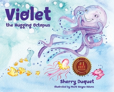 Violet the Hugging Octopus - Duquet, Sherry, and Marks, Philip S (Editor)