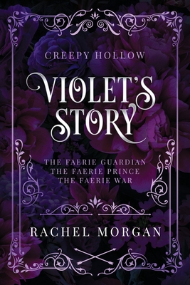 Violet's Story (Creepy Hollow Books 1, 2 & 3) - Morgan, Rachel