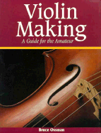Violin Making: A Guide for the Amateur