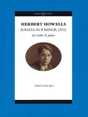 Violin Sonata in B Minor: Violin and Piano - Howells, Herbert (Composer), and Spicer, Paul (Editor)