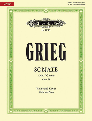 Violin Sonata No. 3 in C Minor Op. 45 - Grieg, Edvard (Composer), and Benestad, Finn (Composer)