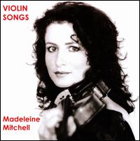 Violin Songs - Andrew Ball (piano); Elizabeth Watts (soprano); Madeleine Mitchell (violin)