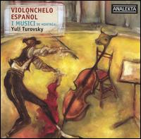 Violonchelo Espaol - I Musici de Montral (chamber ensemble); Yuli Turovsky (cello)