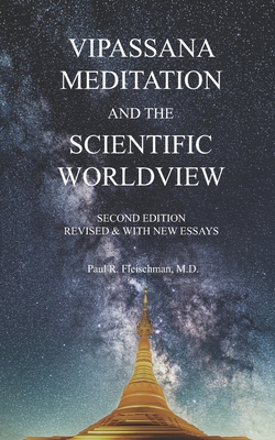 Vipassana Meditation and the Scientific Worldview: Revised & With New Essays - Fleischman, Paul R