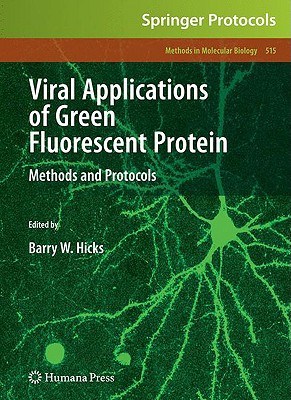 Viral Applications of Green Fluorescent Protein: Methods and Protocols - Hicks, Barry W (Editor)