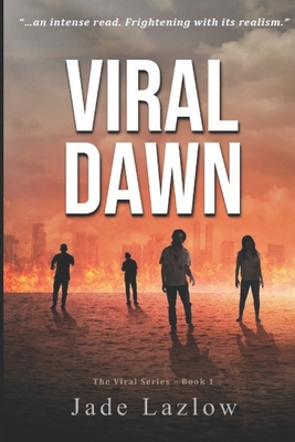 Viral Dawn: The Viral Series Book 1 - Lazlow, Jade