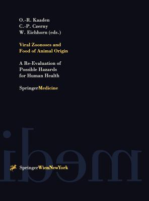 Viral Zoonoses and Food of Animal Origin: A Re-Evaluation of Possible Hazards for Human Health - Kaaden, Oskar-Rger (Editor), and Czerny, Claus-Peter (Editor), and Eichhorn, Werner (Editor)