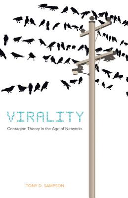 Virality: Contagion Theory in the Age of Networks - Sampson, Tony D