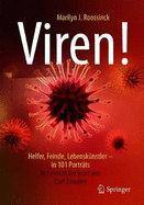 Viren!: Helfer, Feinde, Lebensk?nstler - In 101 Portr?ts