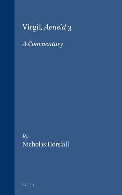 Virgil, Aeneid 3: A Commentary - Horsfall, Nicholas