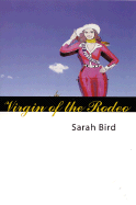 Virgin of the Rodeo - Bird, Sarah
