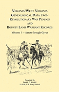 Virginia and West Virginia Genealogical Data from Revolutionary War Pension and Bounty Land Warrant Records: Volume 1