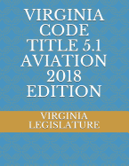 Virginia Code Title 5.1 Aviation 2018 Edition