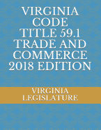 Virginia Code Title 59.1 Trade and Commerce 2018 Edition