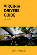 Virginia Drivers Guide: A Comprehensive Study Manual for Responsible Driving and Safety in Virginia