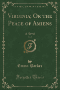 Virginia; Or the Peace of Amiens, Vol. 3: A Novel (Classic Reprint)