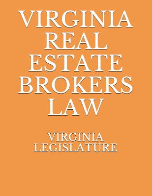 Virginia Real Estate Brokers Law - Naumcenko, Evgenia (Editor), and Legislature, Virginia