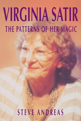 Virginia Satir - The Patterns Of Her Magic - Andreas, Steve