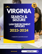 Virginia Search & Seizure Law Enforcement Officers 2023-2024: A Guide for Law Enforcement