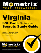 Virginia Sol Earth Science Secrets Study Guide: Virginia Sol Test Review for the Virginia Standards of Learning End of Course Exams