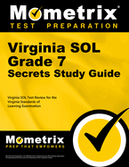 Virginia Sol Grade 7 Secrets Study Guide: Virginia Sol Test Review for the Virginia Standards of Learning Examination