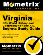 Virginia Sol World History and Geography to 1500 A.D. Secrets Study Guide: Virginia Sol Test Review for the Virginia Standards of Learning End of Course Exams