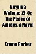 Virginia (Volume 2); Or, the Peace of Amiens. a Novel
