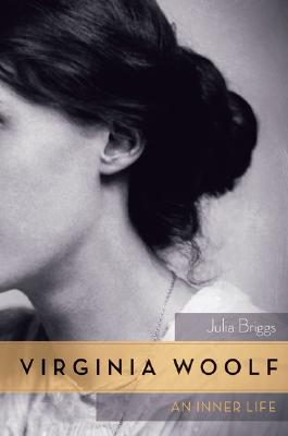Virginia Woolf: An Inner Life - Briggs, Julia, Dr.