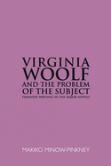 Virginia Woolf and the Problem of the Subject: Feminine Writing in the Major Novels