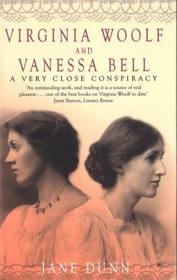 Virginia Woolf And Vanessa Bell: A Very Close Conspiracy - Dunn, Jane