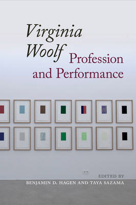Virginia Woolf: Profession and Performance - Hagen, Benjamin D (Editor), and Sazama, Taya (Editor)