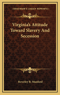 Virginia's attitude toward slavery and secession