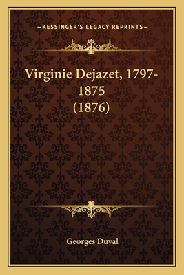 Virginie Dejazet, 1797-1875 (1876) - Duval, Georges