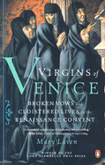 Virgins of Venice: Broken Vows and Cloistered Lives in the Renaissance Convent - Laven, Mary, Dr.