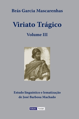 Viriato Trgico - Volume III - Machado, Jos? Barbosa, and Mascarenhas, Brs Garcia