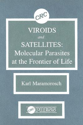 Viroids and Satellites: Molecular Parasites at the Frontier of Life - Maramorosch, Karl, and Branch, Andrea D (Contributions by), and Bruening, George (Contributions by)