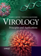 Virology: Principles and Applications - Carter, John, and Saunders, Venetia, Professor