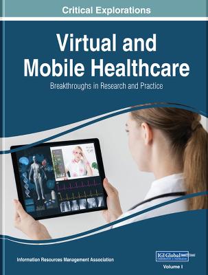 Virtual and Mobile Healthcare: Breakthroughs in Research and Practice - Management Association, Information Resources (Editor)