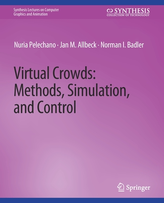 Virtual Crowds: Methods, Simulation, and Control - Palechano, Nuria, and Badler, Norman, and Allbeck, Jan