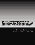 Virtual Currencies: Emerging Regulatory, Law Enforcement, and Consumer Protection Challenges - United States Government Accountability