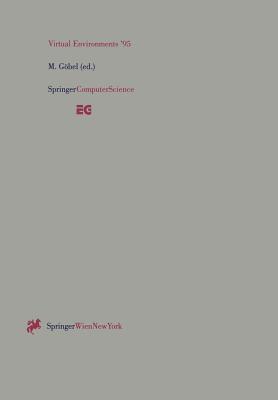 Virtual Environments '95: Selected Papers of the Eurographics Workshops in Barcelona, Spain, 1993, and Monte Carlo, Monaco, 1995 - Gbel, Martin (Editor)