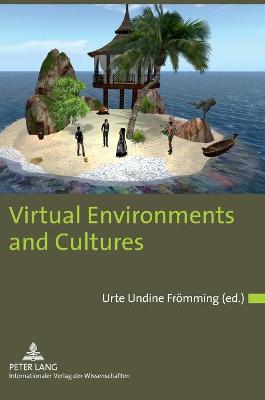 Virtual Environments and Cultures: A Collection of Social Anthropological Research in Virtual Cultures and Landscapes - Frmming, Undine (Editor)