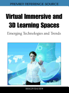 Virtual Immersive and 3D Learning Spaces: Emerging Technologies and Trends