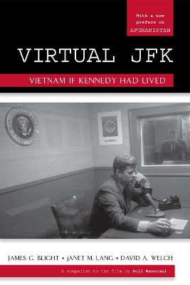 Virtual JFK: Vietnam If Kennedy Had Lived - Blight, James G, and Lang, Janet M, and Welch, David a
