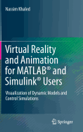 Virtual Reality and Animation for Matlab(r) and Simulink(r) Users: Visualization of Dynamic Models and Control Simulations