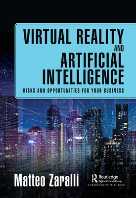Virtual Reality and Artificial Intelligence: Risks and Opportunities for Your Business - Zaralli, Matteo