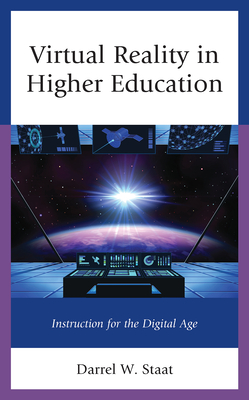 Virtual Reality in Higher Education: Instruction for the Digital Age - Staat, Darrel W (Editor)